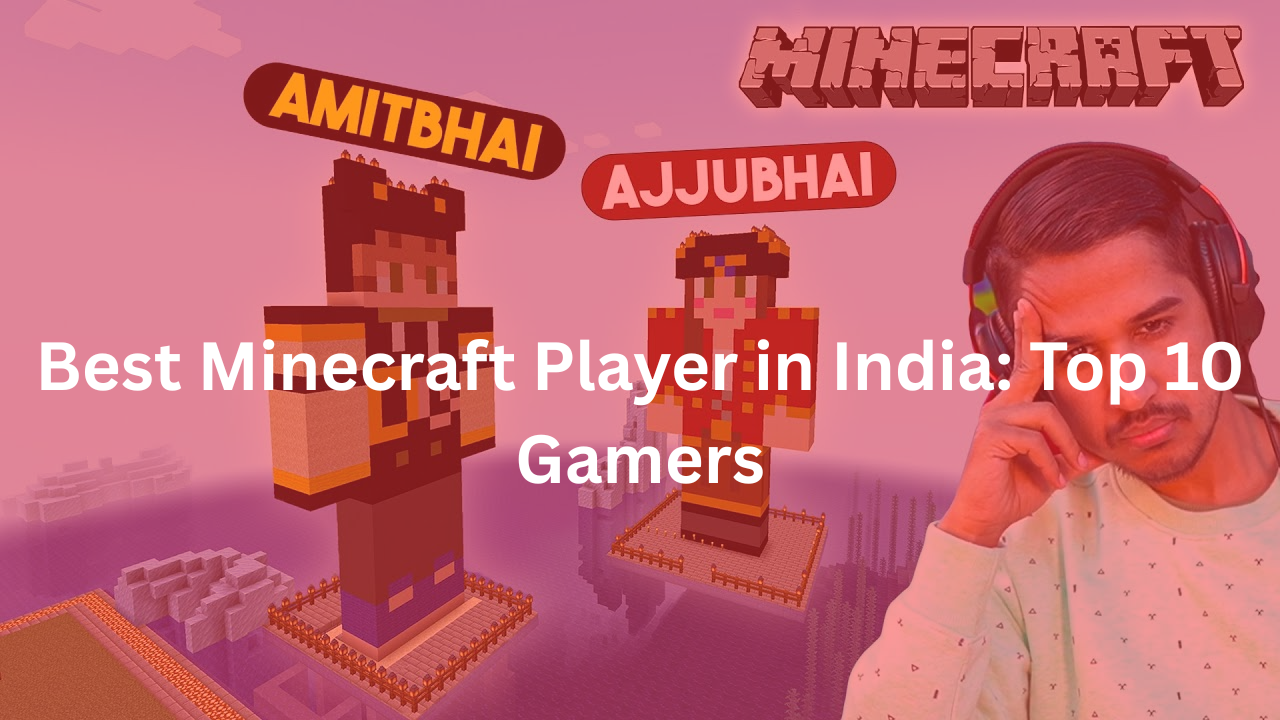 Best Minecraft Player in India: Top 10 Gamers