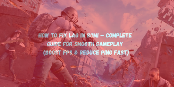 How to Fix Lag in BGMI