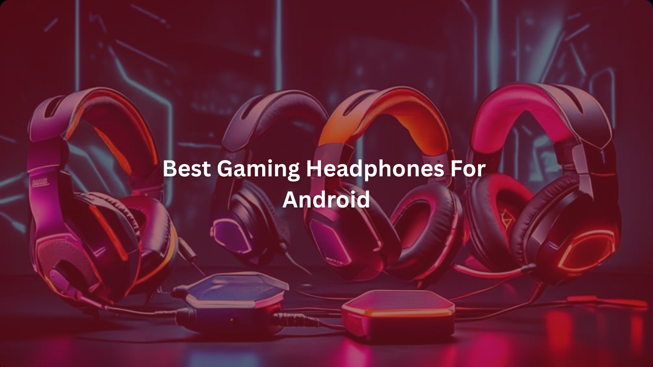 best gaming headphones for Android