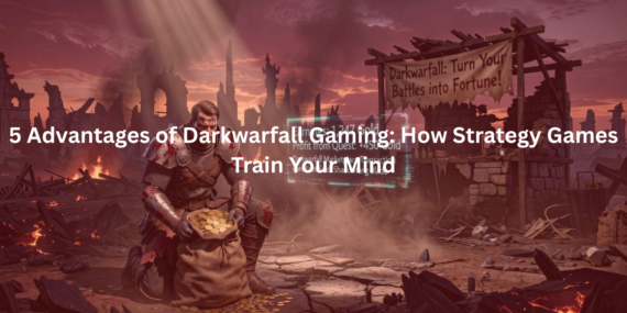 5 advantages of darkwarfall gaming